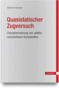 Quasistatischer Zugversuch : Charakterisierung von additiv verarbeiteten Kunststoffen （2026. 140 S.）