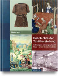 Geschichte der Textilherstellung : Technologien, Erfindungen, Handel, Mode - von der Steinzeit bis heute （2024. 896 S. Komplett in Farbe. 247 mm）