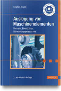 Auslegung von Maschinenelementen : Formeln, Einsatztipps, Berechnungsprogramme （3. Aufl. 2024. 510 S. 245 mm）