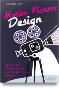 Motion Picture Design : Filmtechnik, Bildgestaltung und emotionale Wirkung （2. Aufl. 2024. 582 S. Komplett in Farbe. 241 mm）