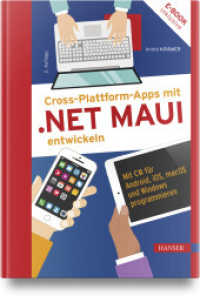 Cross-Plattform-Apps mit .NET MAUI entwickeln : Mit C# f&uuml;r Android, iOS, macOS und Windows programmieren （2. Aufl. 2024. 724 S. 245 mm）