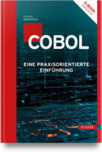 COBOL : Eine praxisorientierte Einf&uuml;hrung