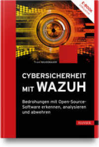 Cybersicherheit mit Wazuh : Bedrohungen mit Open-Source-Software erkennen, analysieren und abwehren （2025. 300 S.）