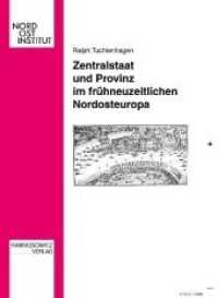 Zentralstaat und Provinz im frühneuzeitlichen Nordosteuropa (Veröffentlichungen des Nordost-Instituts Bd.5) （2008. 583 S. 24,5 cm）