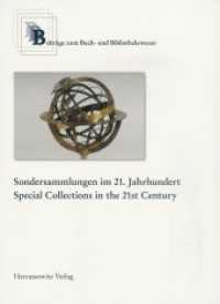 Sondersammlungen im 21. Jahrhundert. Special Collections in the 21st Century : Organisation, Dienstleistungen, Ressourcen; Organisation, Services, Ressources (Beiträge zum Buch- und Bibliothekswesen Bd.54) （2008. XIV, 172 S. 24 cm）