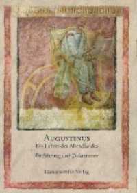 Augustinus, ein Lehrer des Abendlandes : Einführung und Dokumente (Schriften der Universitätsbibliothek Eichstätt 64) （2009. VIII, 136 S. 33 Abb. 24 cm）
