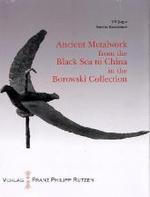 Ancient Metalworks from the Black Sea to China in the Borowski Collection （2011. 186 p. w. 230 ill. 240 mm）