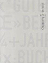 Gutenberg Jahrbuch 2012 （2012. 311 S. m. zahlr. z.T. farb. Abb. 30 cm）