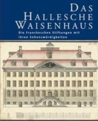 Das Hallesche Waisenhaus. Die Franckeschen Stiftungen mit ihren Sehenswürdigkeiten (Kataloge der Franckeschen Stiftungen 1,1) （3., veränderte und erweiterte Auflage. 2016. 144 S. 128 Abb. 26.5）