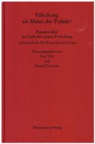 Fälschung als Mittel der Politik? Pseudoisidor im Licht der neuen Forschung : Gedenkschrift für Klaus Zechiel-Eckes. Herausgegeben von Karl Ubl und Daniel Ziemann (Monumenta Germaniae Historica, Studien und Texte .57) （1., Aufl. 2015. 268 S. 6 Abb., 6 Tabellen, 2 Diagr. 22.7 cm）