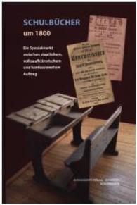 Schulbücher um 1800 : Ein Spezialmarkt zwischen staatlichem, volksaufklärerischem und konfessionellem Auftrag (Wolfenbütteler Schriften zur Geschichte des Buchwesens Bd.48) （1., Aufl. 2015. 248 S. 8 Tabellen, 5 Abb. 24 cm）