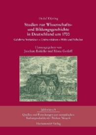 Studien zur Wissenschafts- und Bildungsgeschichte in Deutschland um 1700 : Gelehrte Sozietäten - Universitäten - Höfe und Schulen. Herausgegeben von Joachim Bahlcke und Mona Garloff (Jabloniana .5) （1., Aufl. 2015. 284 S. 24 cm）