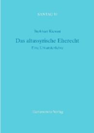 Das altassyrische Eherecht : Eine Urkundenlehre. Unter Mitarbeit von Sabina Franke und Karl Hecker (Santag, Arbeiten und Untersuchungen zur Keilschriftkunde .10) （1., Aufl. 2015. 253 S. 3 Tabellen. 24 cm）