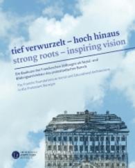 Tief verwurzelt - hoch hinaus. Strong roots - inspiring vision (Kataloge der Franckeschen Stiftungen 33) （1., Aufl. 2015. 264 S. 106 Abb. 26 cm）