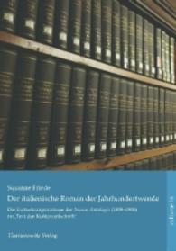 Der italienische Roman der Jahrhundertwende : Die Fortsetzungsromane der Nuova Antologia (1899-1908) im 'Text der Kulturzeitschrift' (culturae Bd.16) （2015. XIII, 454 S. 2 Abb. 24 cm）