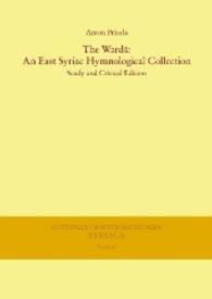 The Warda: An East Syriac Hymnological Collection : Study and Critical Edition (G&ouml;ttinger Orientforschungen, I. Reihe: Syriaca .47) （1. Aufl. 2015. XIV, 559 S. 4 Tabellen, 2 Abb. 24 cm）