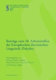 Beiträge zum 18. Arbeitstreffen der Europäischen Slavistischen Linguistik (Polyslav) : 3.-5. September 2014, Budapest (Die Welt der Slaven .57) （1., Aufl. 2015. X, 276 S. 7 Schaubilder, 39 Tabellen, 11 Abb. 24 cm）