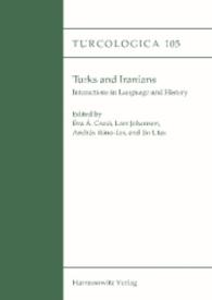 Turks and Iranians. Interactions in Language and History : The Gunnar Jarring Memorial Program at the Swedish Collegium for Advanced Study (Turcologica Vol.105) （2016. XIII, 295 S. 2 Abb., 1 Ktn., 1 Tabellen, 3 Diagr. 24 cm）
