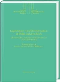 Legitimation von Fürstendynastien in Polen und dem Reich : Identitätsbildung im Spiegel schriftlicher Quellen (12.-15. Jahrhundert) (Deutsches Historisches Institut Warschau .31) （2016. 400 S. 2 Ktn., 3 Schaubilder, 6 Abb., 2 Tabellen. 24 cm）