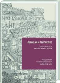 Denkraum Spätantike : Reflexionen von Antiken im Umfeld des Koran (Episteme in Bewegung. .5) （2016. XII, 563 S. 2 Ktn., 10 Abb. 24 cm）