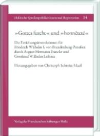 "Gottes furcht" und "honnêteté" : Die Erziehungsinstruktionen für Friedrich Wilhelm I. von Brandenburg-Preußen durch August Hermann Francke und Gottfried Wilhelm Leibniz (Hallesche Quellenpublikationen und Repertorien .14) （2016. VI, 101 S. 1 Tabellen, 3 Abb. 24 cm）