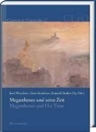 Megasthenes und seine Zeit. Megasthenes and His Time (Classica et Orientalia .13) （2016. VI, 230 S. 4 Ktn., 9 Abb., 1 Diagr. 24 cm）