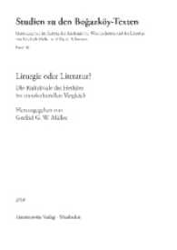 Liturgie oder Literatur? : Die Kultrituale der Hethiter im transkulturellen Vergleich. Akten eines Werkstattgesprächs an der Akademie der Wissenschaften und der Literatur. Mainz, 2.-3. Dezember 2010 (Studien zu den Bogazköy-Texten .60) （2016. IX, 203 S. 10 Tabellen, 8 Abb. 24 cm）