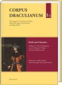 Corpus Draculianum. Dokumente und Chroniken zum walachischen Fürsten Vlad der Pfähler 1448-1650 Bd.1/2 : Band 1: Briefe und Urkunden, Teil 2: Die Überlieferung aus Ungarn, Mitteleuropa und dem Mittelmeerraum （2018. XXXII, 362 S. 1 graph. Darst., 2 Diagr., 1 Tabellen, 1 , 1 Schau）