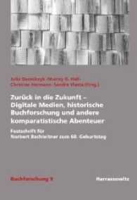 Zurück in die Zukunft - Digitale Medien, historische Buchforschung und andere komparatistische Abenteuer : Festschrift für Norbert Bachleitner zum 60. Geburtstag (Buchforschung. Beiträge zum Buchwesen in Österreich 9) （2016. X, 347 S. 2 Tabellen, 1 Diagr., 10 Abb. 24 cm）