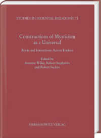 Constructions of Mysticism as a Universal : Roots and Interactions Across Borders (Studies in Oriental Religions 71) （2021. XII, 503 S. 5 ill., 3 tables. 24 cm）