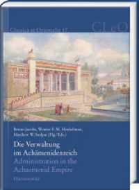 Die Verwaltung im Achämenidenreich - Imperiale Muster und Strukturen. Administration in the Achaemenid Empire - Tracing (Classica et Orientalia 17) （2017. LX, 888 S. 2 Diagr., 134 Abb., 64 Tabellen, 1 Ktn., 1 graph. Dar）