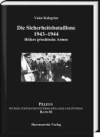 Die Sicherheitsbataillone 1943-44 : Hitlers griechische Armee (PELEUS 081) （2023. 300 S. 24 cm）