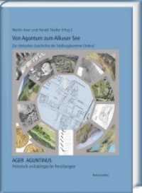 Von Aguntum zum Alkuser See : Zur römischen Geschichte der Siedlungskammer Osttirol (Ager Aguntinus .1) （2018. 174 S. 8 Ktn., 4 Diagr., 3 Tabellen, 97 Abb. 29.7 cm）