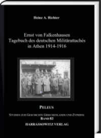 Ernst von Falkenhausen : Tagebuch des deutschen Militärattachés in Athen 1914-1916 (PELEUS 083) （2023. 300 S. zahlreiche Tafeln mit Fotos, sowie Karten. 24 cm）