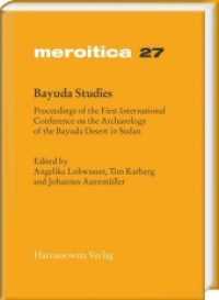 Bayuda Studies : Proceedings of the First International Conference on the Archaeology of the Bayuda Desert in Sudan (Meroitica .27) （2018. XVIII, 538 S. 63 Ktn., 7 Diagr., 320 SW-Abb., 17 Tabellen. 24 cm）