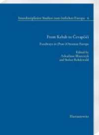 From Kebab to Cevapcici : Foodways in (Post-)Ottoman Europe (Interdisziplinäre Studien zum östlichen Europa .6) （2018. VI, 306 S. 1 Farbabb., 3 SW-Abb. 24 cm）