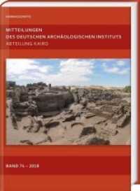 Mitteilungen des Deutschen Archäologischen Instituts, Abteilung Kairo Bd.74 (Mitteilungen des Deutschen Archäologischen Instituts, Abteilung Kairo 74) （2019. 196 S. 161 Abb., 3 Diagramme, 7 Karten, 15 Tabellen. 29.7 cm）