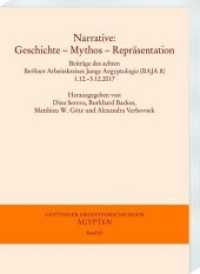 Narrative. Geschichte - Mythos - Repräsentation : Beiträge des achten Berliner Arbeitskreises Junge Aegyptologie (BAJA 8) 1.12.-3.12.2017 (Göttinger Orientforschungen, IV. Reihe: Ägypten .65) （2019. 164 S. 16 Abb., 1 Tabelle. 24 cm）