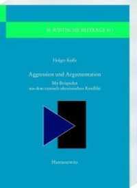 Aggression und Argumentation : Mit Beispielen aus dem russisch-ukrainischen Konflikt (Slavistische Beiträge 511) （2019. 230 S. 70 Abb. 24 cm）