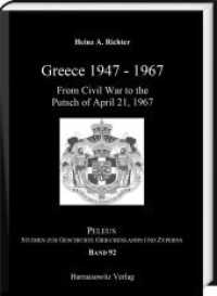 Greece 1947-1967 : From Civil War to the Putsch on April 21, 1967 (PELEUS 92) （2019. 120 S. 24 cm）