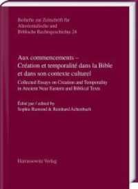 Aux commencements - Création et temporalité dans la Bible et dans son contexte culturel (Beihefte zur Zeitschrift für Altorientalische und Biblische Rechtsgeschichte 24) （2019. VIII, 192 S. 19 tables. 24 cm）