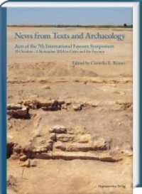 News from Texts and Archaeology : Acts of the 7th International Fayoum Symposium. 29 October-3 November 2018 in Cairo and the Fayoum （2020. VIII, 206 S. Abb. 24 cm）