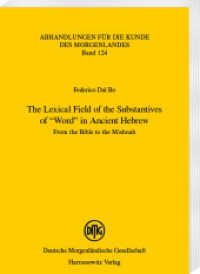 The Lexical Field of the Substantives of "Word" in Ancient Hebrew : From the Bible to the Mishnah (Abhandlungen für die Kunde des Morgenlandes 124) （2021. XVIII, 278 S. 271 tables. 22 cm）