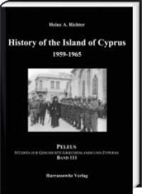History of the Island of Cyprus. Part 3: 1959-1965 (PELEUS 111) （2021. 572 S. 98 illustrations, 1 folded map of Cyprus. 24 cm）
