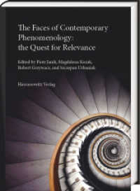 The Faces of Contemporary Phenomenology: the Quest for Relevance : Dedicated to the memory of Jan Patocka and Roman Ingarden （2021. VI, 232 S. 24 cm）