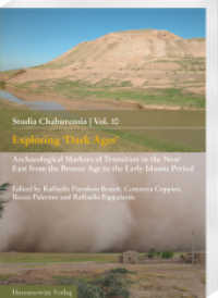 Exploring 'Dark Ages' : Archaeological Markers of Transition in the Near East from the Bronze Age to the Early Islamic Period (Studia Chaburensia 10) （2022. 165 S. 55 ill., 10 tables. 24 cm）