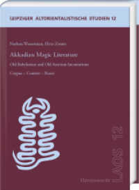 Akkadian Magic Literature : Old Babylonian and Old Assyrian Incantations: Corpus - Context - Praxis (Leipziger Altorientalistische Studien 12) （2022. XXXII, 450 S. 2 ill., 2 plates, 12 tables. 24 cm）