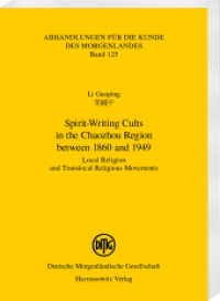 Spirit-Writing Cults in the Chaozhou Region between 1860 and 1949 : Local Religion and Translocal Religious Movements (Abhandlungen f&uuml;r die Kunde des Morgenlandes 125) （2023. XII, 268 S. 21 ill., 1 map, 8 tables. 22 cm）