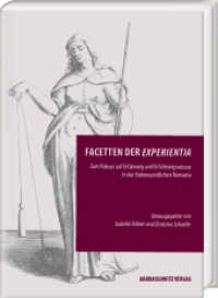 Facetten der experientia : Zum Rekurs auf Erfahrung und Erfahrungswissen in der frühneuzeitlichen Romania (Episteme in Bewegung. 28) （2022. XIV, 216 S. 1 Abb. 24 cm）