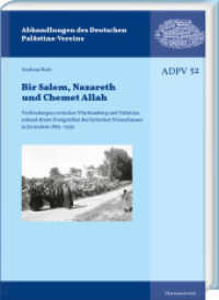 Bir Salem, Nazareth und Chemet Allah : Verbindungen zwischen Württemberg und Palästina anhand dreier Zweigstellen des Syrischen Waisenhauses in Jerusalem 1889-1939 (Abhandlungen des Deutschen Palästina-Vereins 52) （2023. XII, 356 S. 107 Abb., 1 Karte, 1 Tabelle. 24 cm）